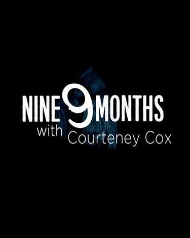 9 Months With Courteney Cox