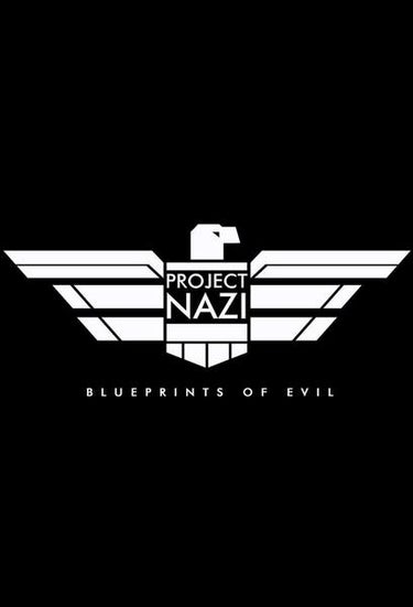 Project Nazi: The Blueprints Of Evil
