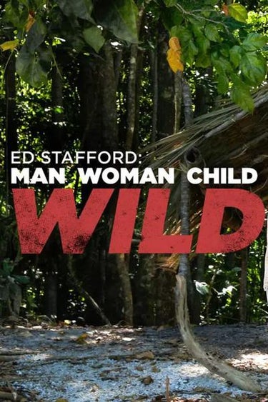Ed Stafford: Man Woman Child Wild