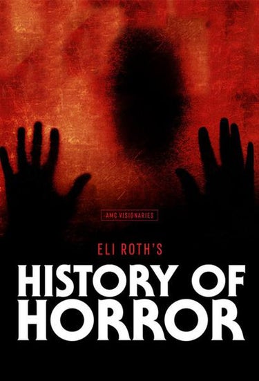 Eli Roth's History Of Horror