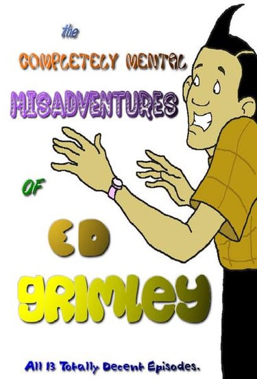 The Completely Mental Misadventures Of Ed Grimley