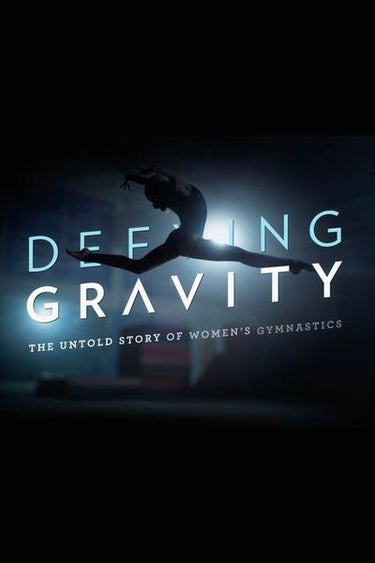 Defying Gravity: The Untold Story Of Women's Gymnastics