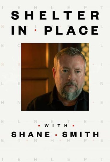 Shelter In Place With Shane Smith