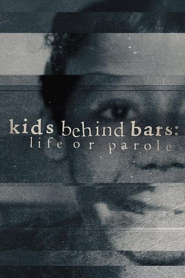 Kids Behind Bars: Life Or Parole
