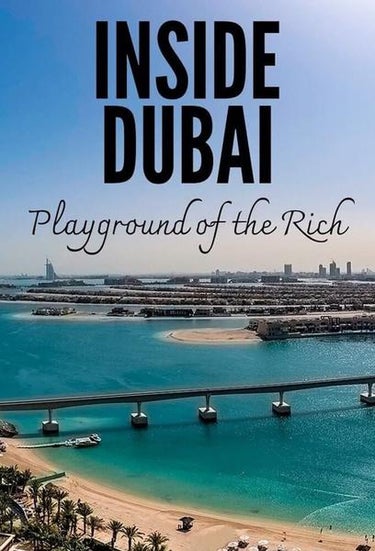 Inside Dubai: Playground Of The Rich