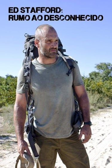 Ed Stafford: Into The Unknown