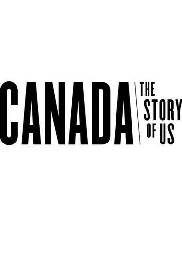 Canada: The Story Of Us