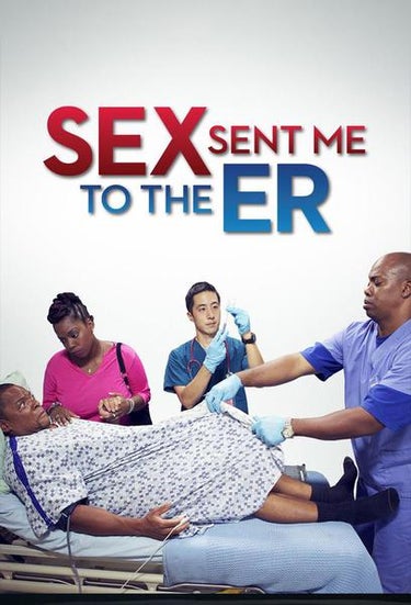 Sex Sent Me To The E.R