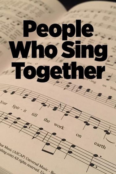 People Who Sing Together