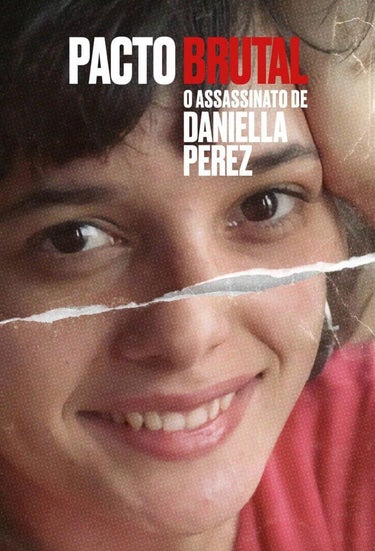 A Brutal Pact: The Murder Of Daniella Perez (Pacto Brutal: O Assassinato De Daniella Perez)
