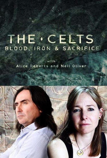 The Celts: Blood, Iron, And Sacrifice With Alice Roberts And Neil Oliver