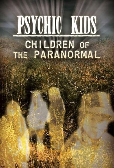 Psychic Kids: Children Of The Paranormal