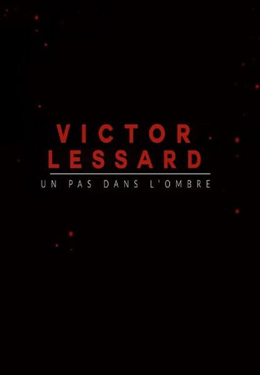 Victor Lessard, Un Pas Dans L'ombre