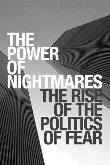 The Power Of Nightmares: The Rise Of The Politics Of Fear