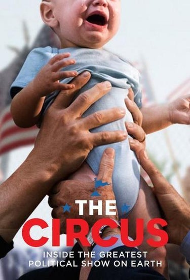 The Circus: Inside The Greatest Political Show On Earth
