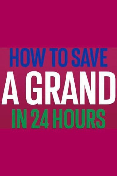 How To Save A Grand In 24 Hours