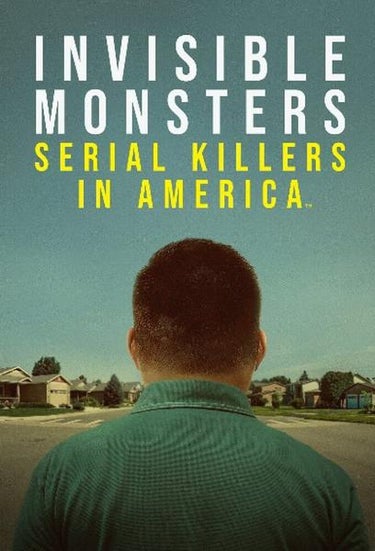 Invisible Monsters: Serial Killers In America