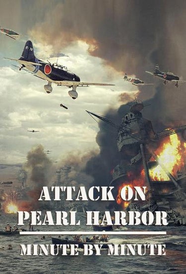 Attack On Pearl Harbor - Minute By Minute