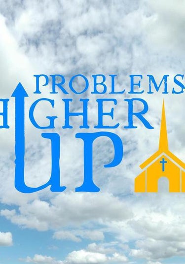 Problems Higher Up