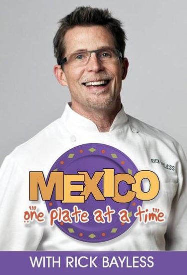 Mexico: One Plate At A Time With Rick Bayless