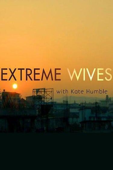 Extreme Wives With Kate Humble