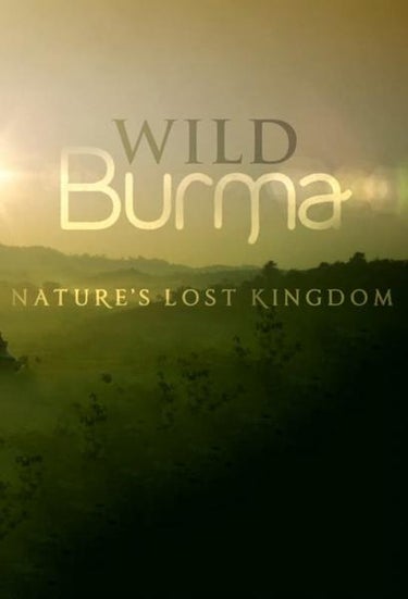 Wild Burma: Nature's Lost Kingdom